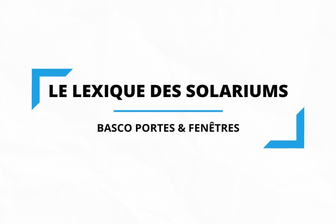 Le Solarium Solarium, verrière, véranda, serre : Quelle est la différence?